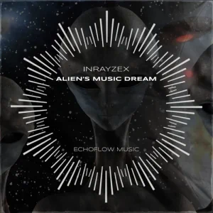 Inrayzex — Aliens Music Dream